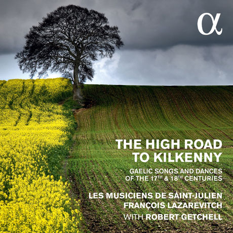 THE HIGH ROAD TO KILKENNY: GAELIC SONGS AND DANCES OF THE 17TH & 18TH CENTURIES/ FRANCOIS LAZAREVITCH [킬케니로 가는 길: 17-18세기 아일랜드의 노래와 춤곡]
