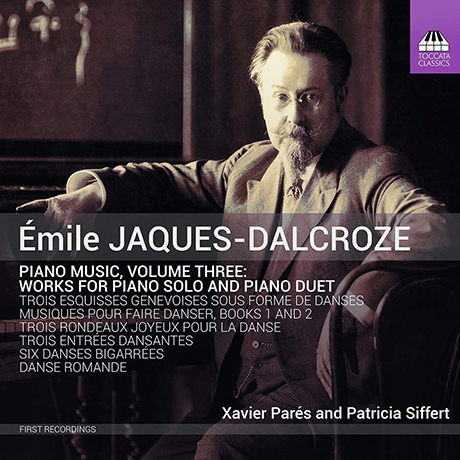 PIANO MUSIC VOL.3/ XAVIER PARES, PATRICIA SIFFERT [자크 달크로즈: 피아노 작품 3집 - 무용을 위한 음악]