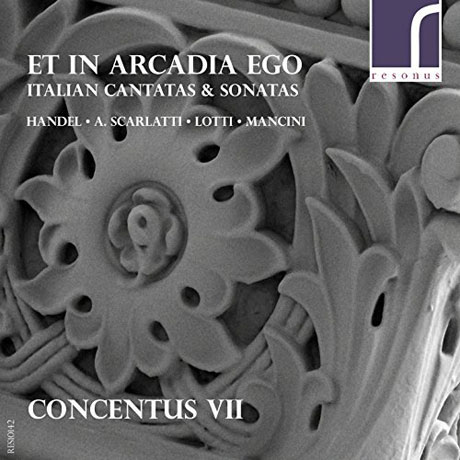 ET IN ARCADIA EGO: ITALIAN CANTATAS & SONATAS/ CONCENTUS 7 [헨델, A.스카를라티, 로티: 소프라노 칸타타 & 만치니: 리코더 소나타 1번 외]