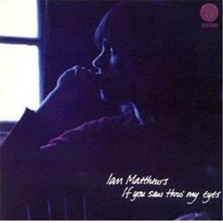 IF YOU SAW THRO` MY EYES