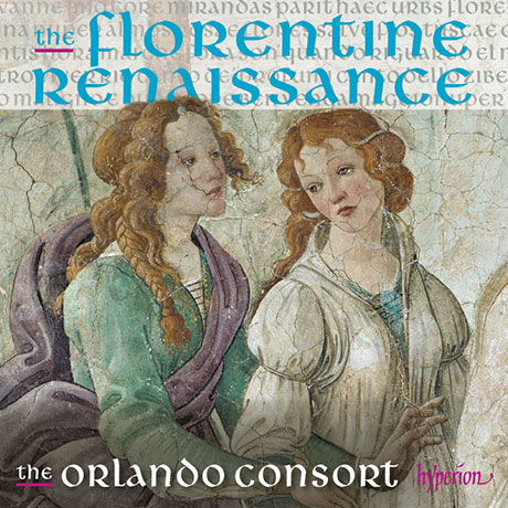THE FLORENTINE RENAISSANCE/ THE ORLANDO CONSORT [뒤파이, 뱅슈아, 이자크: 피렌체의 르네상스 - 오를란도 콘소트]