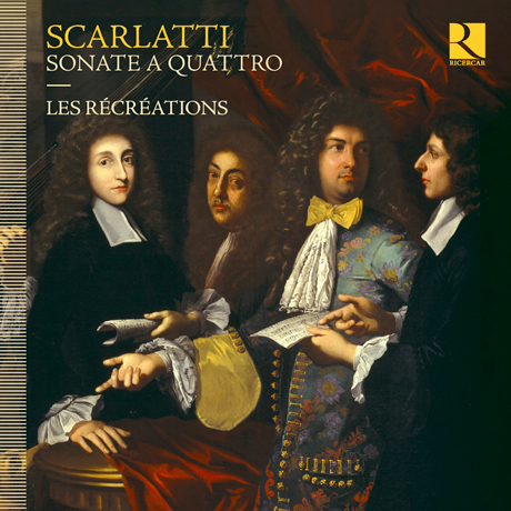 SONATE A QUATTRO/ LES RECREATIONS [스카를라티: 4성 소나타(최초의 현악사중주) - 레 레크레아시옹]