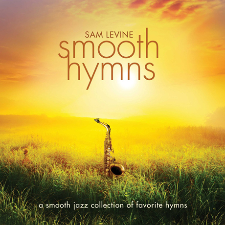 SMOOTH HYMNS: A SMOOTH JAZZ COLLECTION OF FAVORITE HYMNS