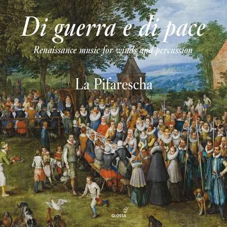 DI GUERRA E DI PACE: RENAISSANCE MUSIC FOR WINDS AND PERCUSSION/ LA PIFARESCHA [전쟁과 평화 - 관악과 타악기를 위한 르네상스 음악]