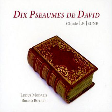 DIX PSEAUMES DE DAVID/ LUDUS MODALIS, BRUNO BOTERF