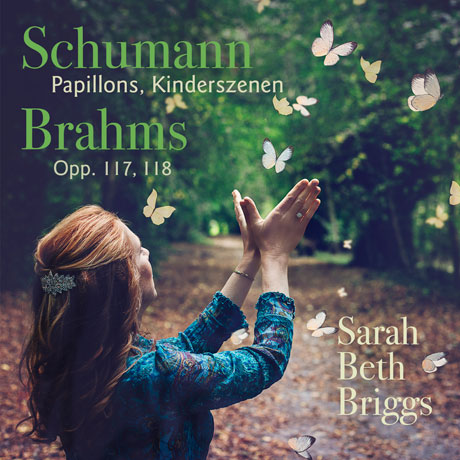 PAPILLONS, KINDERSZENEN & INTERMEZZI OPP.117, SIX KLAVIERSTUCKE OP.118/ SARAH BETH BRIGGS [슈만: 나비, 어린이 정경 & 브람스: 인터메초, 피아노 소품집 - 사라 베스 브릭스]