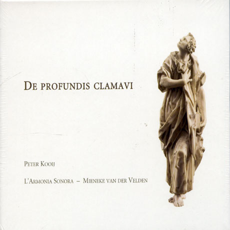 DE PROFUNDIS CLAMAVI/ PETER KOOIJ/ L`ARMONIA SONORA/ MIENEKE VAN DER VELDEN