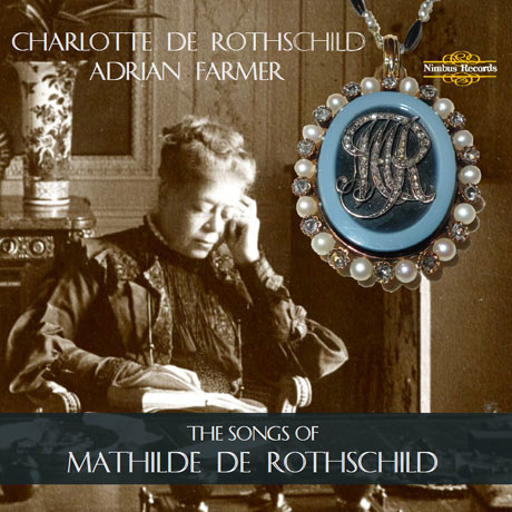 THE SONG OF MATHILDE DE ROTHSCHILD/ CHARLOTTE DE ROTHSCHILD, ADRIAN FARMER