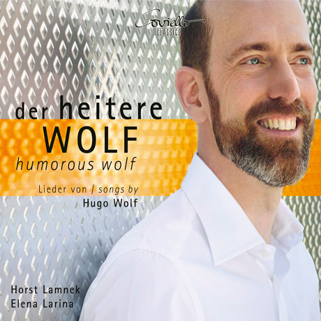 HUMOROUS WOLF: SONGS/ HORST LAMNEK, ELENA LARINA [유쾌한 볼프: 뫼리케, 아이헨도르프, 괴테 등의 시에 의한 가곡 - 호르슈트 람네크]