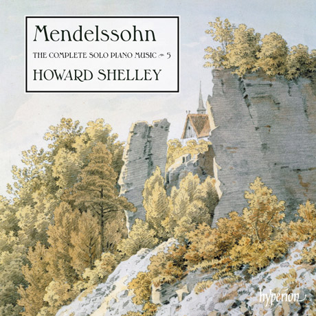 THE COMPLETE SOLO PIANO MUSIC 5/ HOWARD SHELLEY [멘델스존: 피아노 솔로 작품 전곡 5집 - 하워드 셸리]