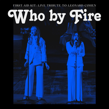 WHO BY FIRE: LIVE TRIBUTE TO LEONARD COHEN