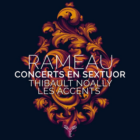 CONCERTS EN SEXTUOR/ LES ACCENTS, THIBAULT NOALLY [라모: 현악 6중주에 의한 콩세르 - 레작상, 티보 노알리]
