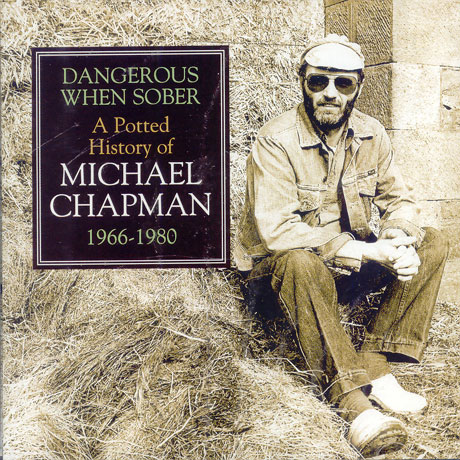 DANGEROUS WHEN SOBER A POTTED HISTORY OF MICHAEL CHAPMAN 1966-1980