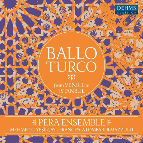 BALLO TURCO: FROM VENICE TO ISTANBUL/ PERA ENSEMBLE, MEHMET C. YESILCAY [베니스에서 이스탄불까지 - 터키 무곡 모음집]