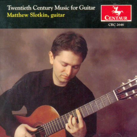 TWENTIETH CENTURY MUSIC FOR GUITAR/ MATTHEW SLOTKIN