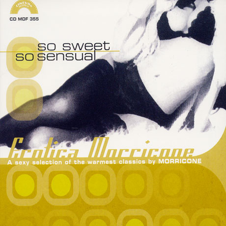 SO SWEET SO SENSUAL: EROTICA MORRICONE