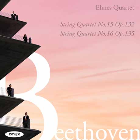 STRING QUARTET NO.15 OP.132 & NO.16 OP.135/ EHNES QUARTET [베토벤: 현악사중주 15, 16번 - 에네스 콰르텟]