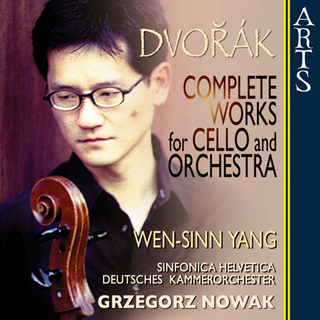 COMPLETE WORKS FOR CELLO AND ORCHESTRA/ WEN-SINN YANG, GRZEGORZ NOWAK [드보르작: 첼로 협주곡 - 웬신 양]