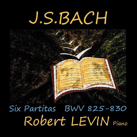 SIX PARTITAS BWV 825-830/ ROBERT LEVIN [바흐: 6개의 파르티타 전곡 - 로버트 레빈]