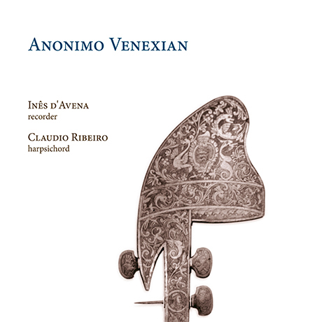 ANONIMO VENEXIAN/ INES D`AVENA, CLAUDIO RIBEIRO [비발디와 베네치아 작곡가들의 리코더 소나타(최초 녹음) - 다베나, 히베이로]