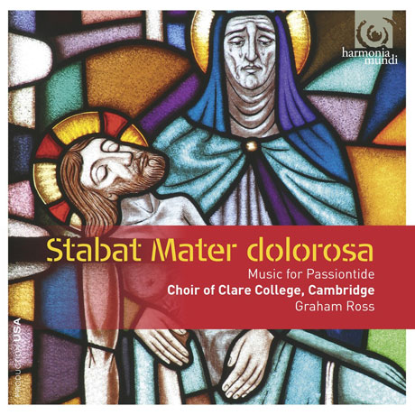 STABAT MATER DOLOROSA/ CHOIR OF CLARE COLLEGE CAMBRIDGE, GRAHAM ROSS