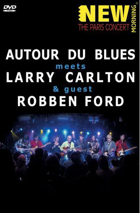 AUTOUR DU BLUES MEETS LARRY CARLTON & GUEST ROBBEN FORD