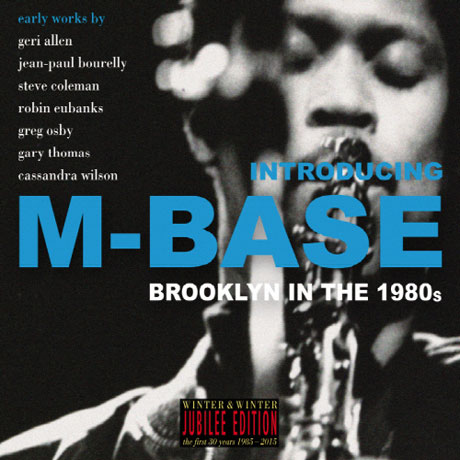 INTRODUCING M-BASE: BRROKLYN IN THE 1980`S
