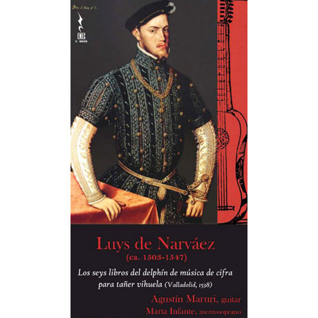 LOS SEYS LIBROS DEL DELPHIN DE/ AGUSTIN MARURI [나르바에즈: 비우엘라를 위한 돌고래에 헌정된 6개의 작품집]