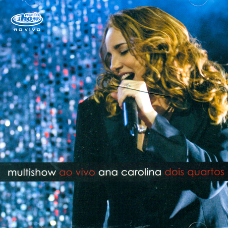 MULTISHOW AO VIVO ANA CAROLINA: DOIS QUARTOS