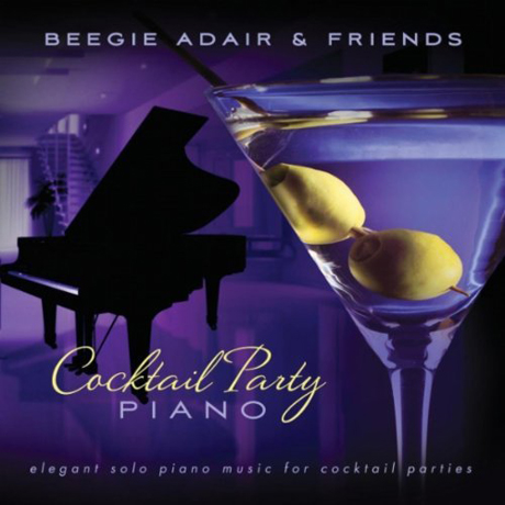 COCKTAIL PARTY PIANO: BEEGIE ADAIR & FRIENDS