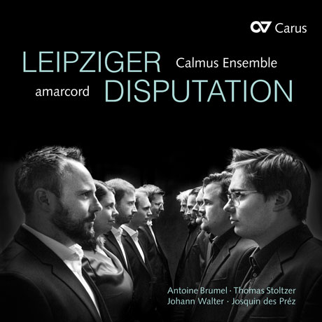 LEIPZIGER DISPUTATION [라이프치히 논쟁: 무반주 합창음악 - 아마코드 & 칼무스 앙상블]