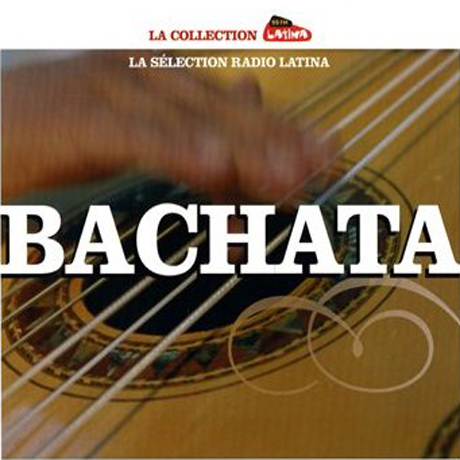 BACHATA: LA SELECTION RADIO LATINA