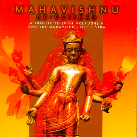 MAHAVISHNU RE-DEFINED: A TRIBUTE TO JOHN MCLAUGHLIN AND THE MAHAVISHNU ORCHESTRA