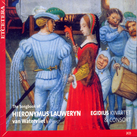 THE SONGBOOK OF HIERONYMUS LAUWERYN/ EGIDIUS KWARTET & CONSORT