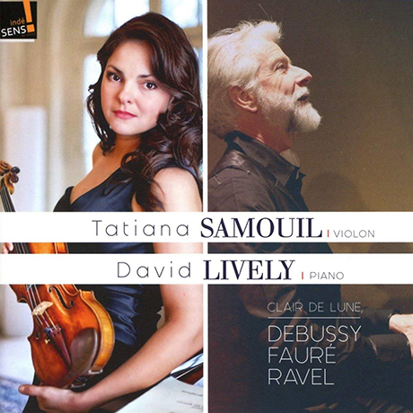 VIOLIN SONATAS/ TATIANA SAMOUIL, DAVID LIVELY [라벨, 포레, 드뷔시: 바이올린 소나타 - 타티아나 사무일]