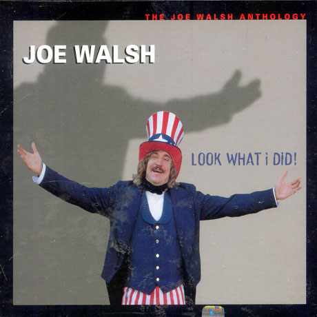 LOOK WHAT I DID: THE JOE WALSH ANTHOLOGY