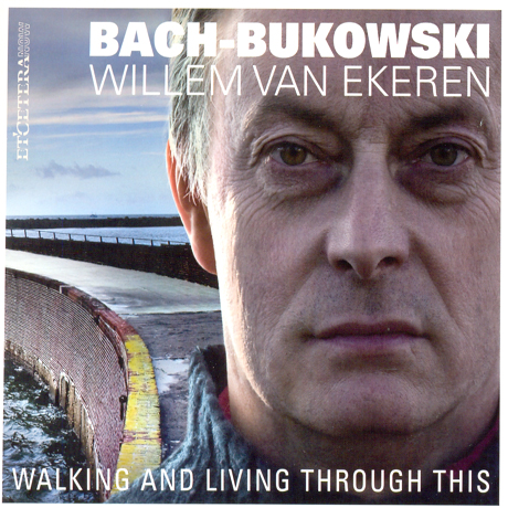 BACH-BUKOWSKI: WALKING AND LIVING THROUGH THIS