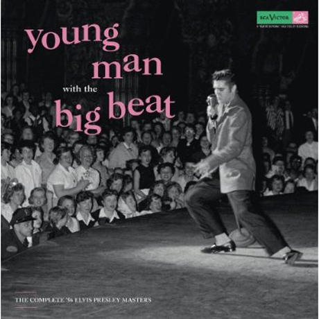 YOUNG MAN WITH THE BIG BEAT: THE COMPLETE `56 ELVIS PRESLEY MASTERS