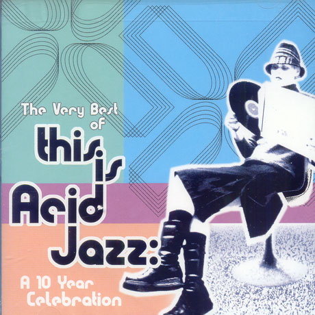 THE VERY BEST OF THIS IS ACID JAZZ/ A 10 YEAR CELEBRATION