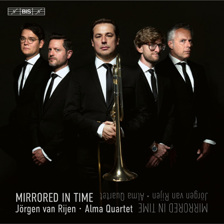 MIRRORED IN TIME: TROMBONE AND STRING QUARTET/ ALMA QUARTET [SACD HYBRID] [거울상: 트롬본과 현악 사중주에 의한 작품집 - 요르겐 반 리엔]