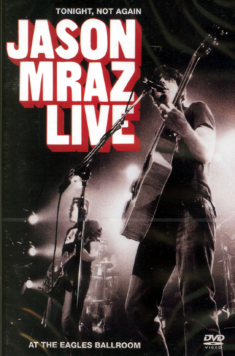 TONIGHT, NOT AGAIN: LIVE AT THE EAGLES BALLROOM [제이슨 므라즈: 이글스 볼룸 라이브]