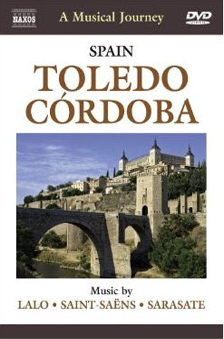 낙소스 음악여행: 스페인 톨레도,코르도바-랄로,생상,사라사테 [SPAIN TOLEDO,CORDOBA: A MUSICAL JOURNEY]