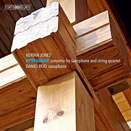 NYBYGGNAN: CONCERTO FOR SAXOPHONE AND STRING QUARTET/ JEANETTE ERIKSSON, SERGIO CRISOSTOMO [SACD HYBRID] [에이드리안 존스: 새로운 건축 & 다니엘 리드: 파문]