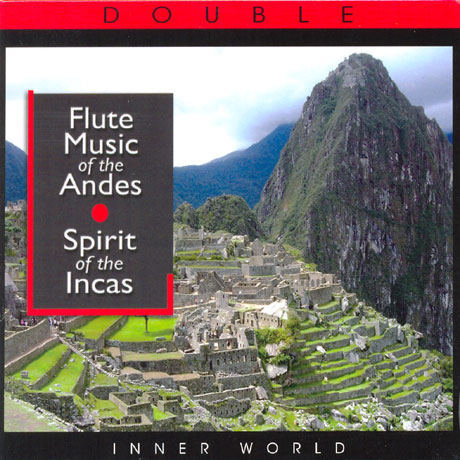FLUTE MUSIC OF THE ANDES: SPIRIT OF THE INCAS