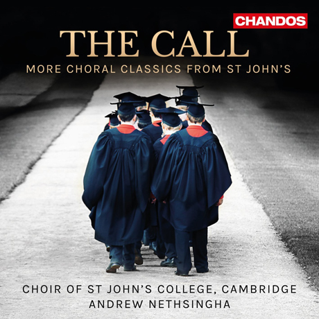 THE CALL: MORE CHORAL CLASSICS FROM ST JOHN'S/ ANDREW NETHSINGHA [캠브리지 세인트 존스 칼리지 합창단: 영국 성공회 전통 합창 작품집]