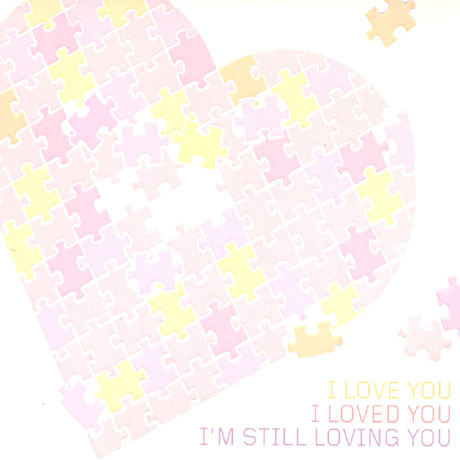 I LOVE YOU I LOVED YOU I`M STILL LOVING YOU