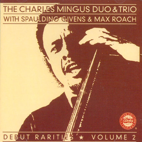 CHARLES MINGUS DUO & TRIO [WITH SPAULDING GIVENS & MAX ROACH]