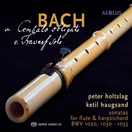 SONATAS FOR FLUTE & HARPSICHORD BWV 1020,1030-1033/ PETER HOLTSLAG, KETIL HAUGSAND [SACD HYBRID] [바흐: 플루트 소나타]