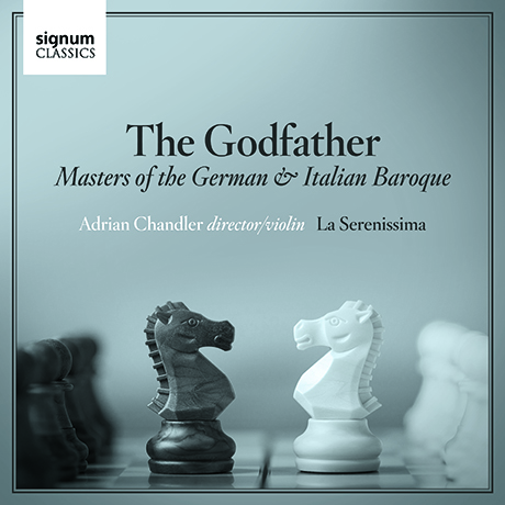 THE GODFATHER: MASTERS OF THE GERMAN & ITALIAN BAROQUE/ LA SERENISSIMA, ADRIAN CHANDLER [독일 & 이탈리아 바로크 음악 - 라 세레니시마, 챈들러]