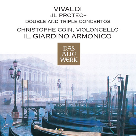 IL PROTEO: DOUBLE AND TRIPLE CONCERTOS/ CHRISTOPHE COIN, IL GARDINO ARMONICO [DAS ALTE WERK] [비발디: 이중, 삼중 협주곡집 <일프로테오>]
